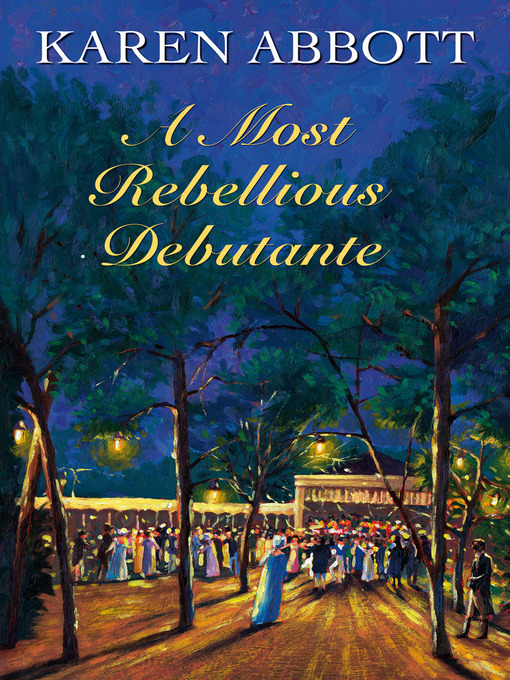 Title details for A Most Rebellious Debutante by Karen Abbott - Available